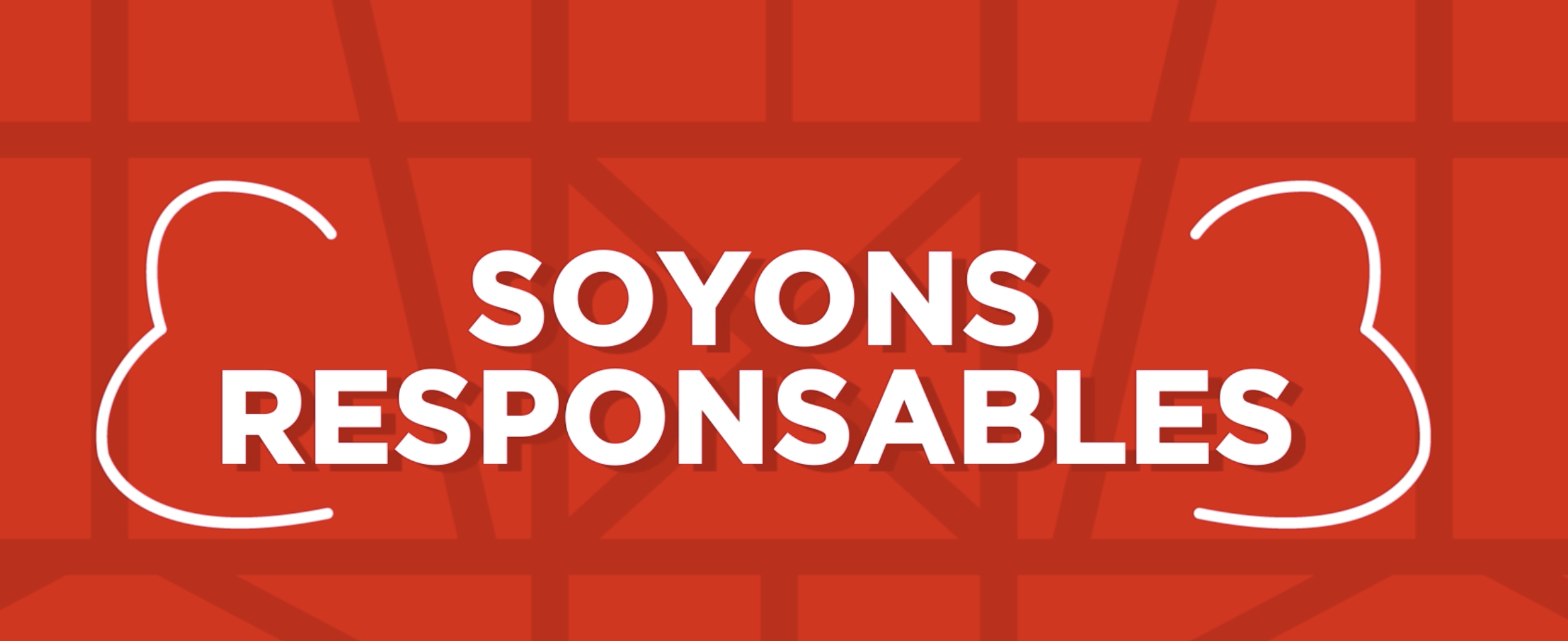 Soyons responsables